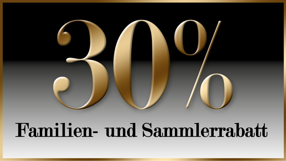 30% Familien- und Sammlerrabatt