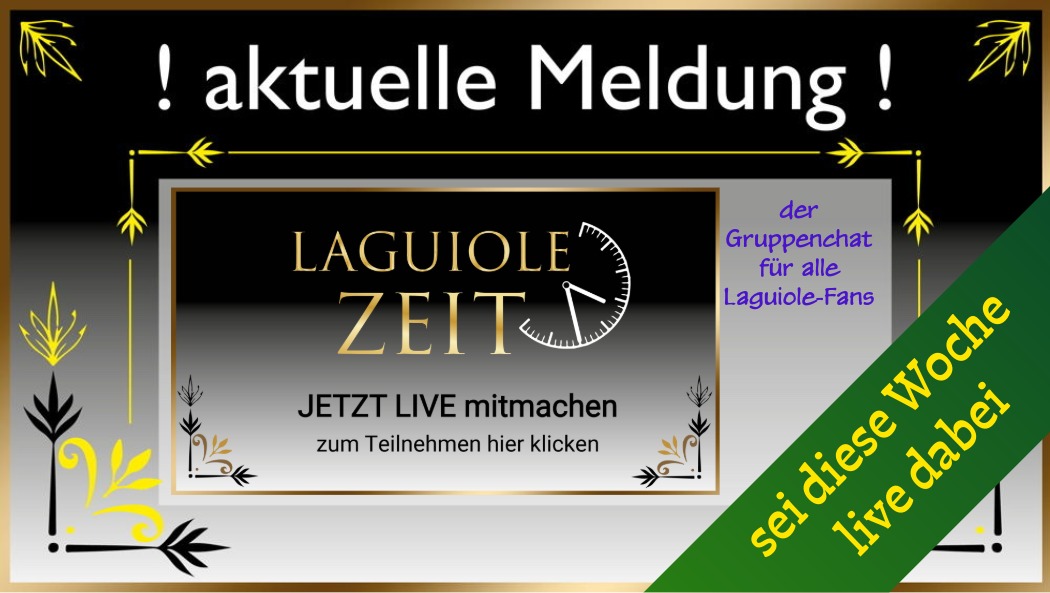 GruppenChat Laguiole-Zeit jetzt die ganze Woche OFFEN!