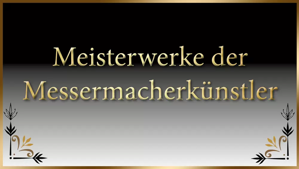 Meisterwerke der Messermacherkuenstler Meisterwerke der Messermacherkuenstler